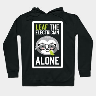 Funny Electrician Pun - Leaf me Alone - Gifts for Electricians Hoodie